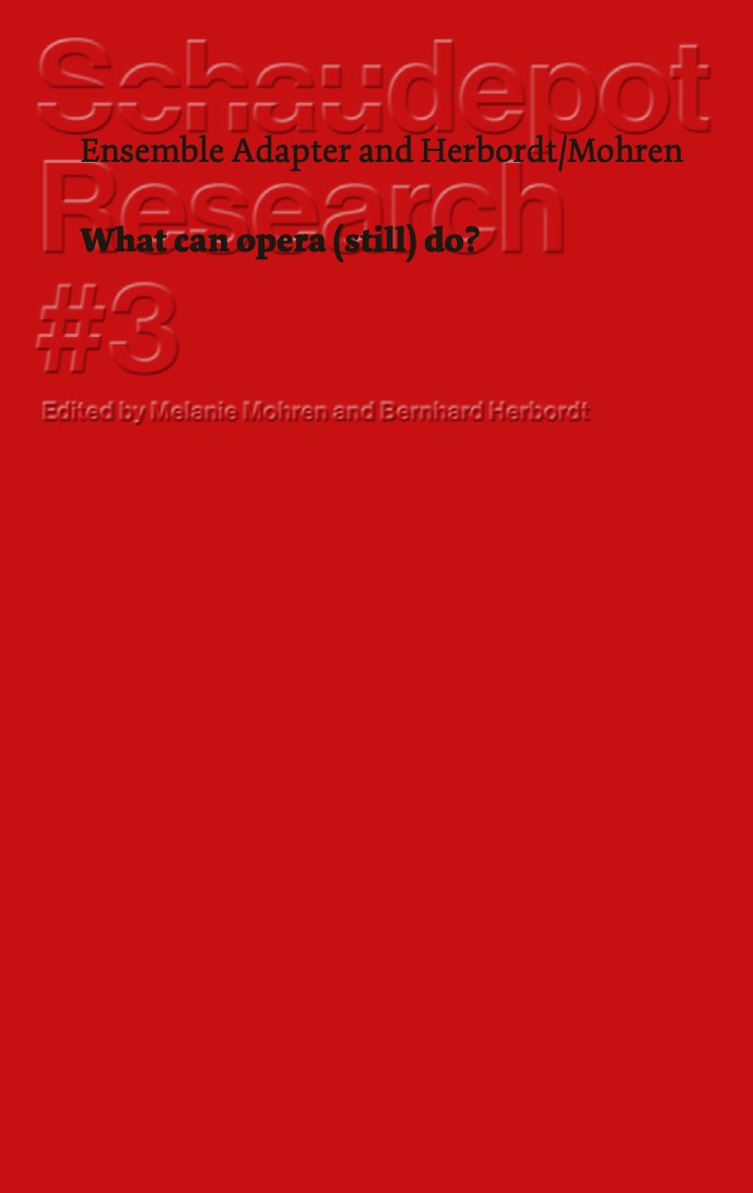 Out now: Recherchen #3: What can opera (still) do?
Initiated by Ensemble Adapter and Herbordt/Mohren